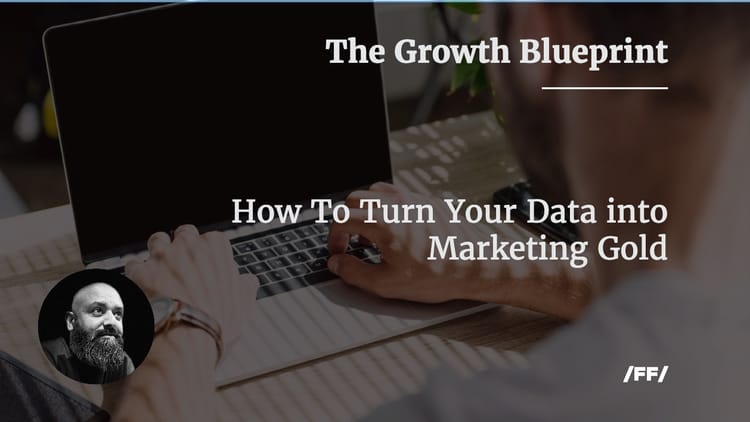 How To Turn Your Data into Marketing Gold