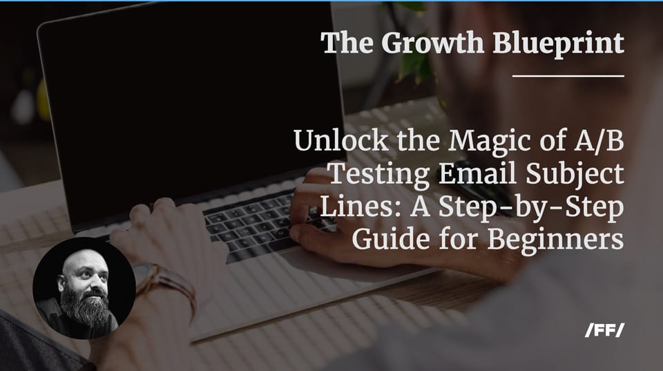 Unlock the Magic of A/B Testing Email Subject Lines: A Step-by-Step Guide for Beginners